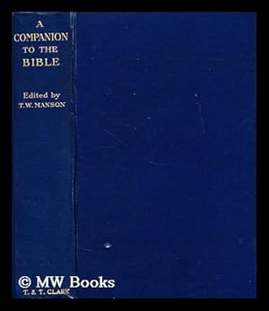 Bild des Verkufers fr A companion to the Bible / edited by T.W. Manson zum Verkauf von MW Books Ltd.