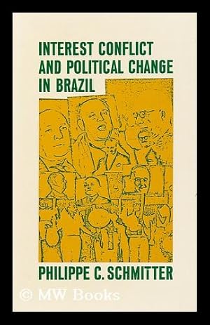 Image du vendeur pour Interest Conflict and Political Change in Brazil [By] Philippe C. Schmitter mis en vente par MW Books Ltd.