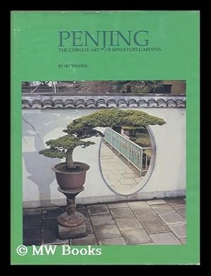 Seller image for Penjing, the Chinese art of miniature gardens / article by Hu Yunhua ; photographs by Deng Yongqing and Jin Baoyuan ; illustrations by Wang Zhiying ; edited in Chinese by Zheng Guanghua for sale by MW Books Ltd.