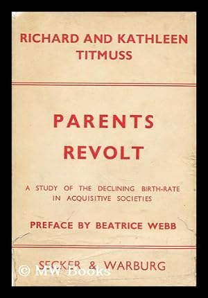 Immagine del venditore per Parents revolt : a study of the declining birth-rate in acquisitive societies / by Richard and Kathleen Titmuss ; preface by Beatrice Webb venduto da MW Books Ltd.