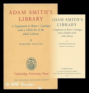 Bild des Verkufers fr Adam Smith's library : a supplement to Bonar's Catalogue with a checklist of the whole library / by Hiroshi Mizuta zum Verkauf von MW Books Ltd.