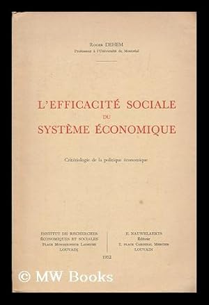 Seller image for L'efficacite sociale du systeme economique : criteriologie de la politique economique / Roger Dehem for sale by MW Books Ltd.