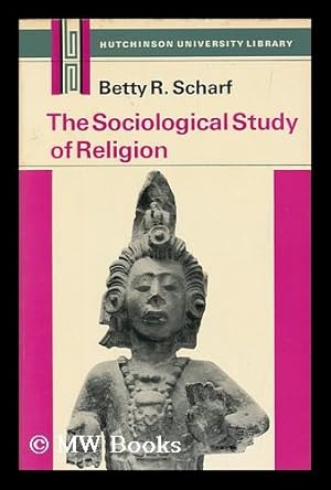 Imagen del vendedor de The sociological study of religion / [by] Betty R. Scharf a la venta por MW Books Ltd.