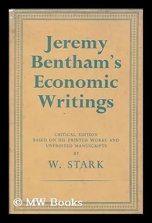 Seller image for Jeremy Bentham's economic writings : critical edition based on his printed works and unprinted manuscripts / by W. Stark ; volume 1 for sale by MW Books Ltd.