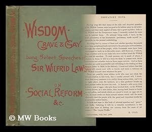 Image du vendeur pour Wisdom, grave and gay : being select speeches of Sir Wilfrid Lawson, chiefly on temperance and prohibition . also biographical sketch / selected and edited by R.A. Jameson mis en vente par MW Books Ltd.