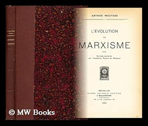 Seller image for L' evolution du Marxisme depuis la mort de Marx / par Arthur Wauters for sale by MW Books Ltd.