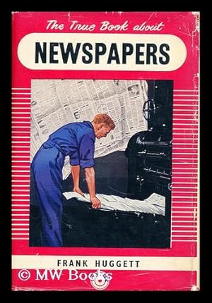 Seller image for The true book about newspapers / by Frank Huggett ; illustrated by F. Stocks May for sale by MW Books Ltd.