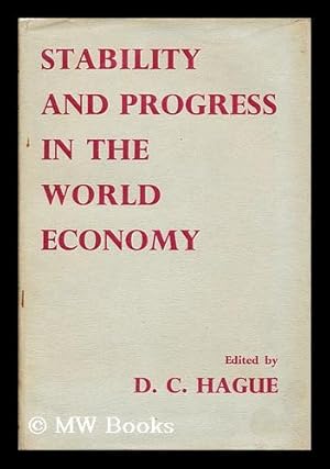 Seller image for Stability and progress in the world economy : the first congress of the International Economic Association / edited by Douglas Hague for sale by MW Books Ltd.