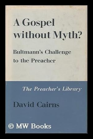 Immagine del venditore per A gospel without myth? : Bultmann's challenge to the preacher / David Cairns venduto da MW Books Ltd.