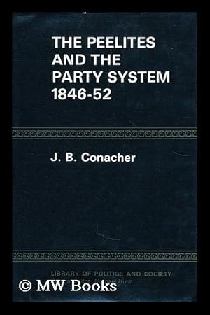 Bild des Verkufers fr The Peelites and the party system, 1846-52 / J.B. Conacher zum Verkauf von MW Books Ltd.