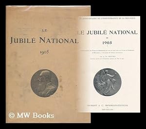 Image du vendeur pour Le Jubile national de 1905 : Compte rendu des fetes et ceremonies qui ont eu lieu dans les villes et communes de Belgique a l'occasion du Jubile national / par A. Th. Rouvez mis en vente par MW Books Ltd.