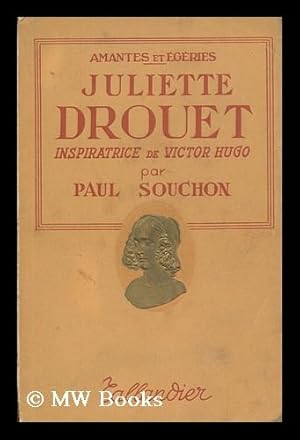 Juliette Drouet : inspiratrice de Victor Hugo / Paul Souchon by Souchon ...