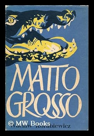 Imagen del vendedor de Matto Grosso / Translated from the Polish by M. A. Michael a la venta por MW Books Ltd.