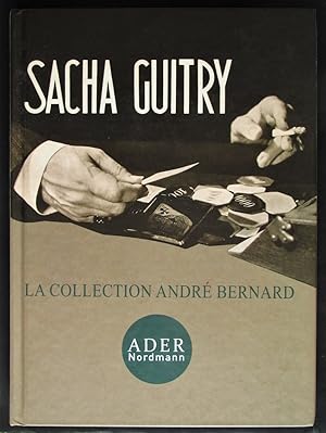 Sacha Guitry. La Collection Andre Bernard