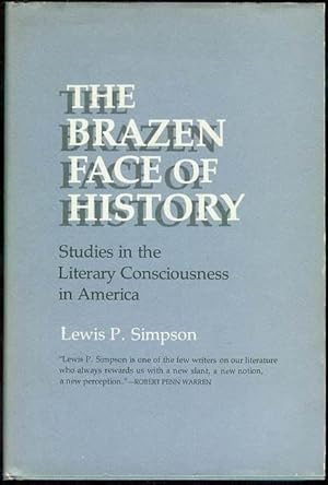 Imagen del vendedor de The Brazen Face of History: Studies in the Literary Consciousness in America a la venta por Bookmarc's