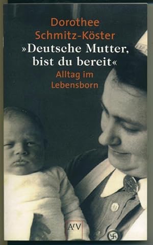 Bild des Verkufers fr Deutsche Mutter, bist du bereit" - Alltag im Lebensborn zum Verkauf von Antiquariat Hoffmann