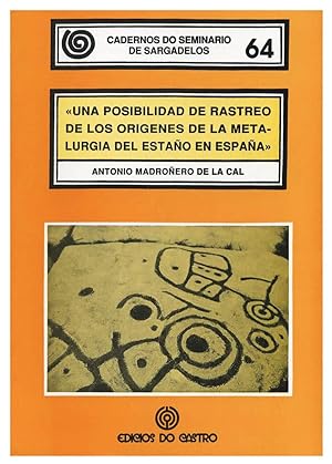 UNA POSIBILIDAD DE RASTREO DE LOS ORIGENES DE LA METALURGIA DEL ESTAÑO EN ESPAÑA. INTERPRETACION ...