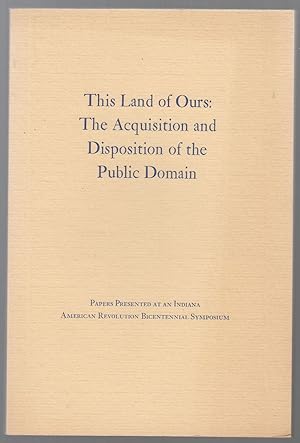 This Land of Ours: The Acquisition and Disposition of the Public Domain