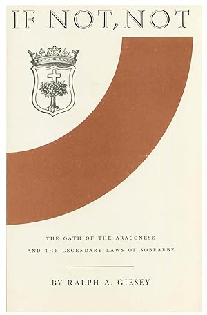 IF NOT, NOT. THE OATH OF THE ARAGONESE AND THE LEGENDARY LAWS OF SOBRARBE[HARDBACK]