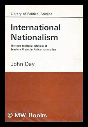 Image du vendeur pour International nationalism : the extraterritorial relations of Southern Rhodesian African nationalists mis en vente par MW Books