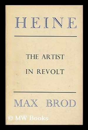 Seller image for Heinrich Heine : the artist in revolt / by Max Brod ; translated from the German by Joseph Witriol for sale by MW Books