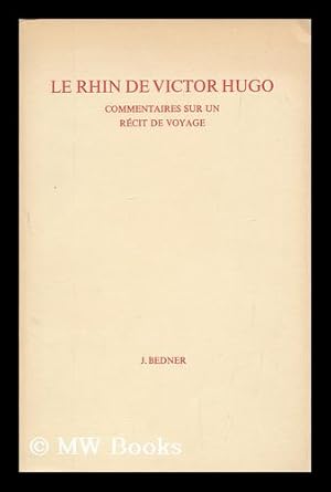 Imagen del vendedor de Le Rhin de Victor Hugo : Commentaires sur un recit de voyage ; Academisch Proefschrift a la venta por MW Books