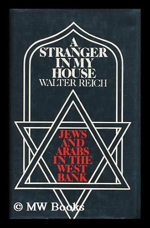 Imagen del vendedor de A stranger in my house : Jews and Arabs in the West Bank / Walter Reich a la venta por MW Books