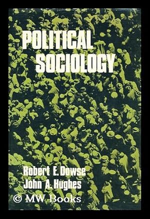 Bild des Verkufers fr Political sociology [by] Robert E. Dowse and John A. Hughes zum Verkauf von MW Books