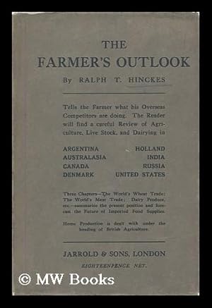 Imagen del vendedor de The farmer's outlook : A review of home and overseas agriculture, 1880-1913 / by Ralph T. Hinckes a la venta por MW Books