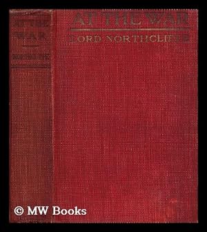 Seller image for At the war / by Lord Northcliffe for sale by MW Books