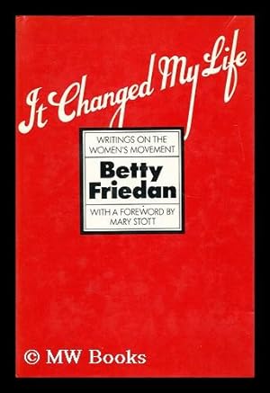 Bild des Verkufers fr It changed my life : writings on the women's movement / by Betty Friedan ; with a foreword by Mary Stott zum Verkauf von MW Books