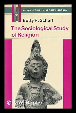 Imagen del vendedor de The sociological study of religion / [by] Betty R. Scharf a la venta por MW Books