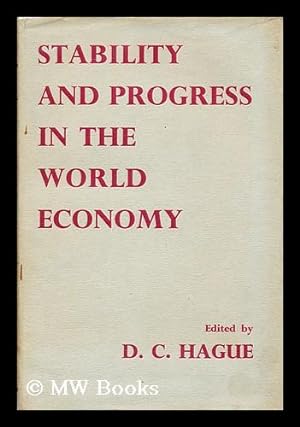 Seller image for Stability and progress in the world economy : the first congress of the International Economic Association / edited by Douglas Hague for sale by MW Books