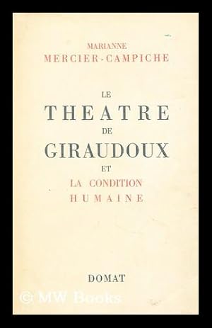 Imagen del vendedor de Le theatre de Giraudoux et la condition humaine a la venta por MW Books