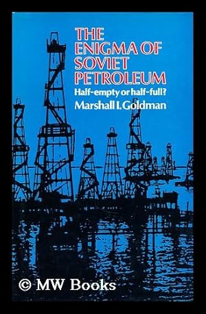 Image du vendeur pour The enigma of Soviet petroleum : half-full or half-empty? / Marshall I. Goldman mis en vente par MW Books