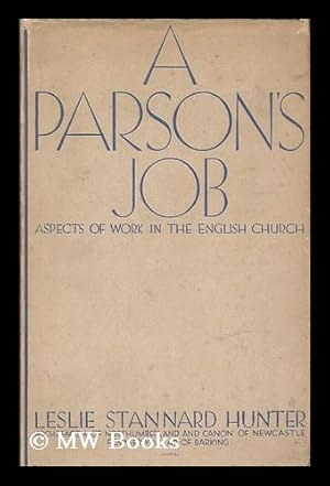 Seller image for A parson's job : aspects of work in the English Church / by Leslie Stannard Hunter for sale by MW Books