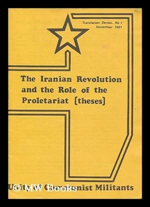 Seller image for The Iranian Revolution and the role of the proletariat (theses) for sale by MW Books