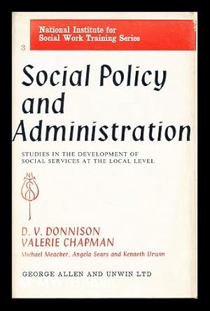 Seller image for Social policy and administration : studies in the development of social services at the local level / by D.V. Donnison and Valerie Chapman for sale by MW Books