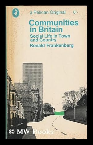 Seller image for Communities in Britain : social life in town and country / [by] Ronald Frankenberg for sale by MW Books