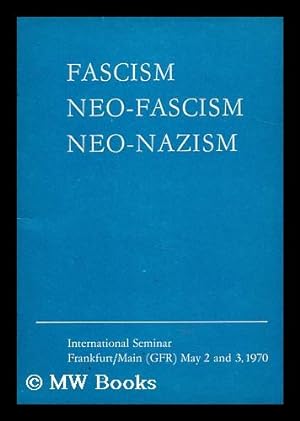 Immagine del venditore per Fascism, neo fascism, neo-nazism : International Seminar, Frankfurt/Main (GFR) May 2 and 3, 1970 venduto da MW Books