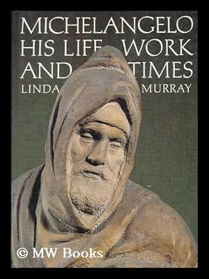 Image du vendeur pour Michelangelo : his life, work and times / Linda Murray mis en vente par MW Books