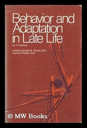 Bild des Verkufers fr Behavior and adaptation in late life, by 17 authors ; edited by Ewald M. Busse and Eric Pfeiffer. zum Verkauf von MW Books