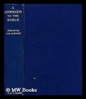 Bild des Verkufers fr A companion to the Bible / edited by T.W. Manson zum Verkauf von MW Books
