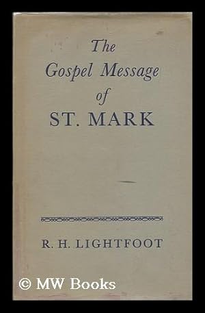 Seller image for The Gospel message of St. Mark / by R.H. Lightfoot for sale by MW Books