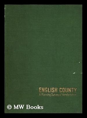 Seller image for English county, a planning survey of Herfordsire, a publication of the West Midland group on post-war reconstruction and planning for sale by MW Books