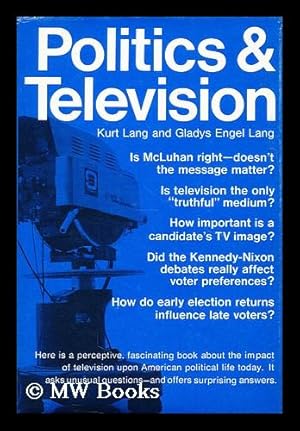 Imagen del vendedor de Politics and television / (by) Kurt Lang and Gladys Engel Lang a la venta por MW Books