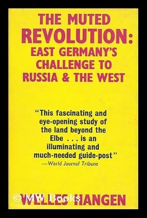 Seller image for The muted revolution : East Germany's challenge to Russia and the West / by Welles Hangen for sale by MW Books