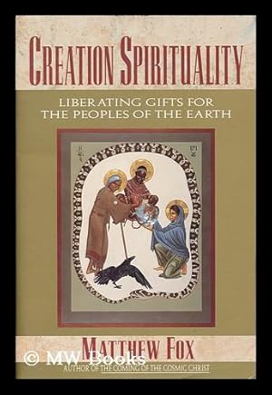 Seller image for Creation spirituality : liberating gifts for the peoples of the earth / Matthew Fox for sale by MW Books