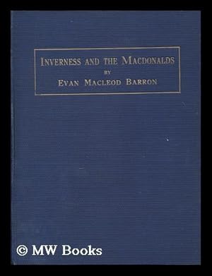 Imagen del vendedor de Inverness and the Macdonalds / by Evan Macleod Barron a la venta por MW Books