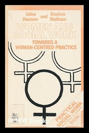 Immagine del venditore per Women and social work : toward a woman centred practice / Jalna Hanmer, Daphne Statham venduto da MW Books